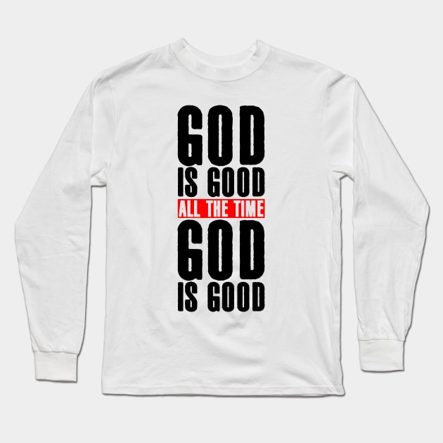 God is Good All the Time Long Sleeve T-Shirt by Plushism